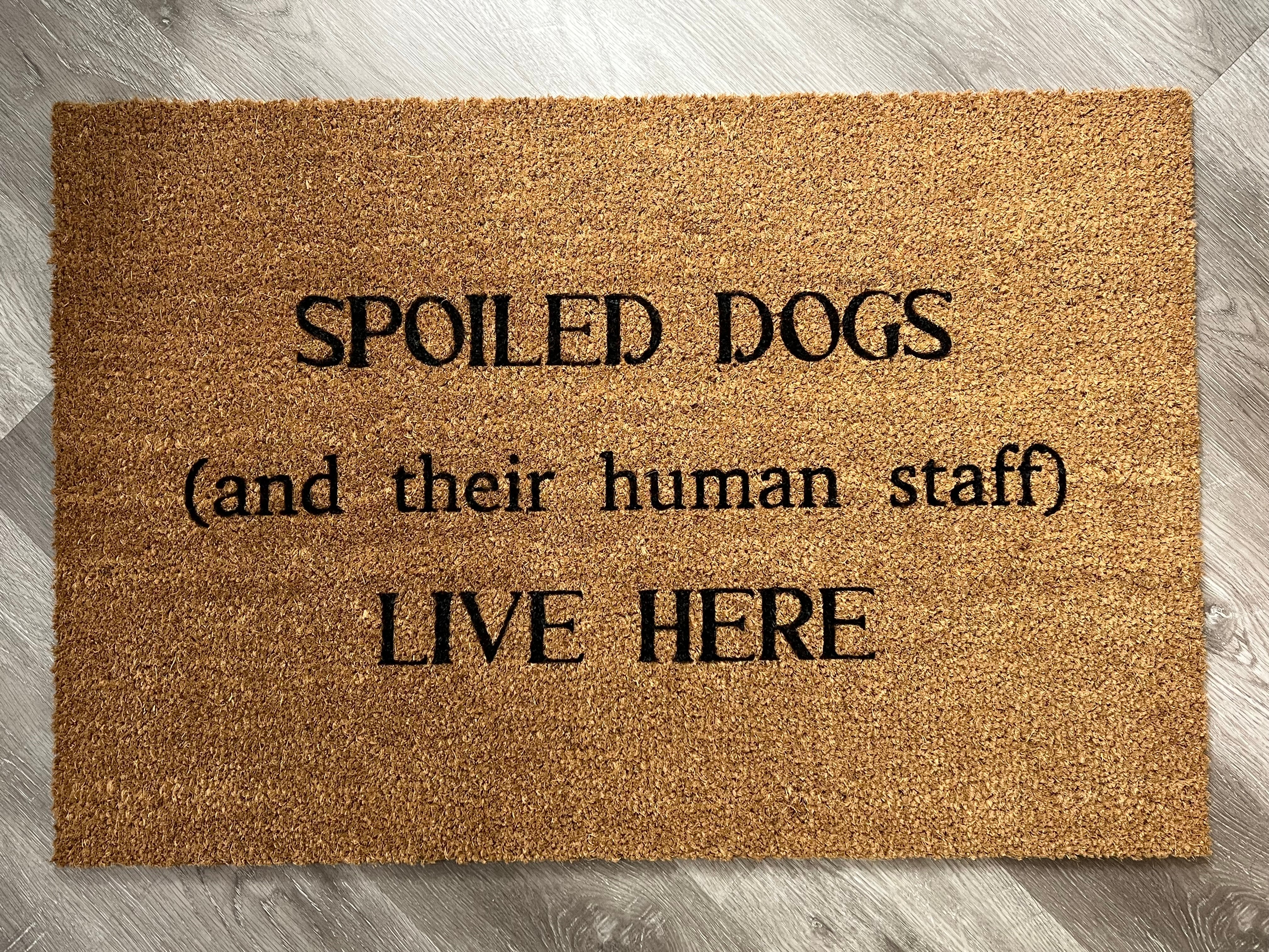 Spoiled Dogs Live Here