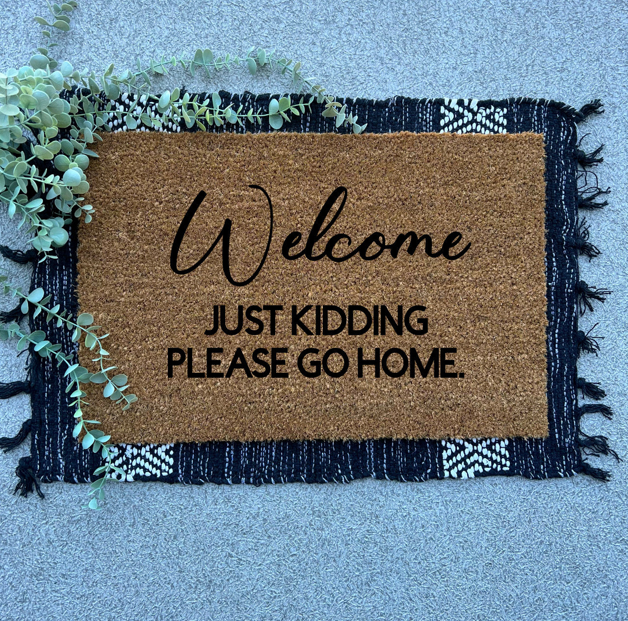 Welcome, Just Kidding, Go Home