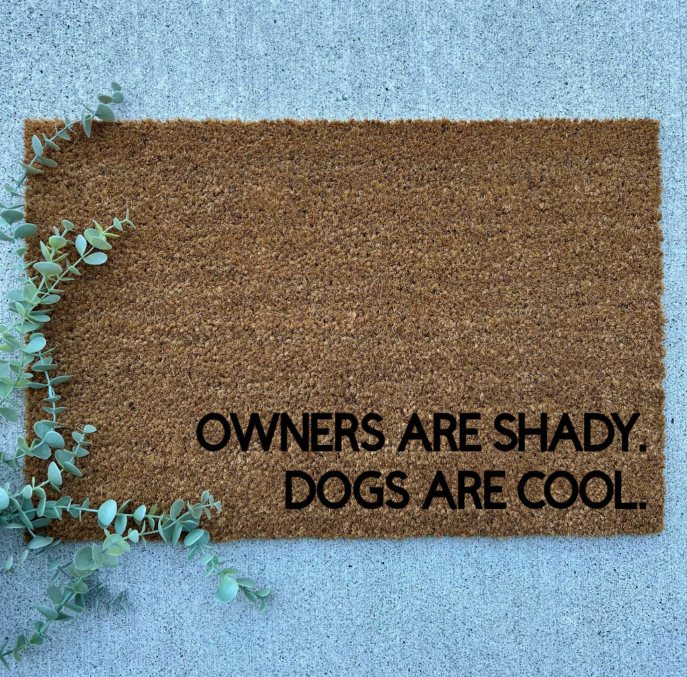 Owners are Shady. Dogs are Cool.