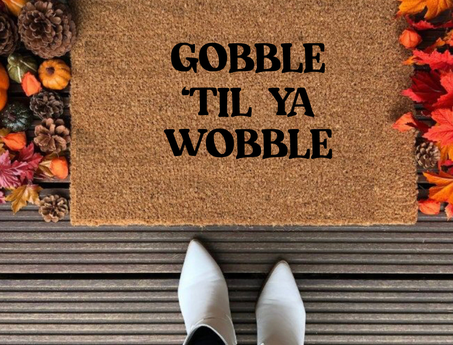 Gobble ‘Til Ya Wobble